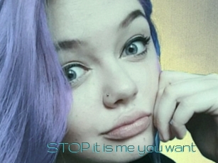 STOP_it_is_me_you_want